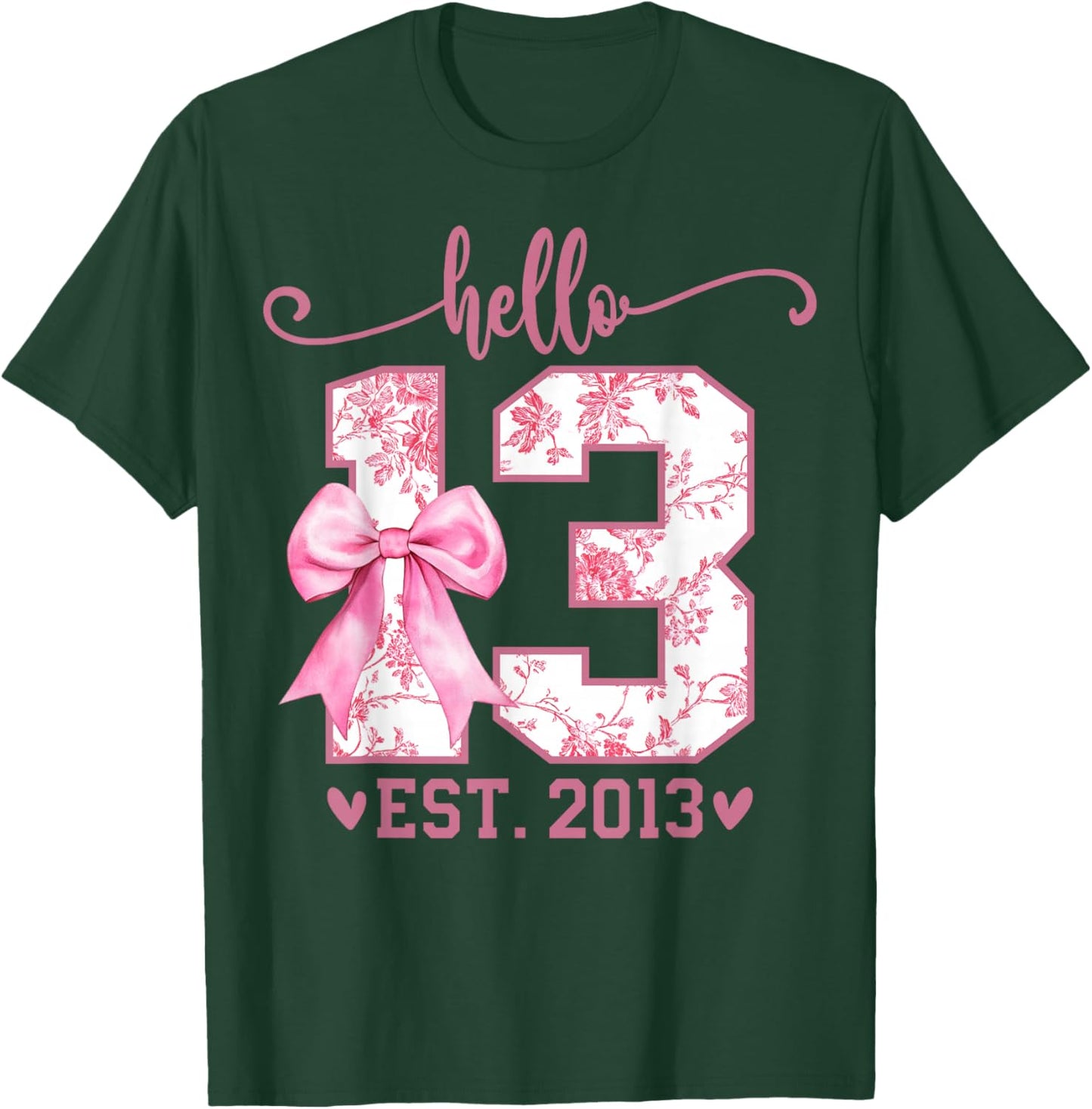 Hello Thirteen EST 2013 13th Birthday Coquette 13 Year Girl T-Shirt - T-Shirt | Forest
