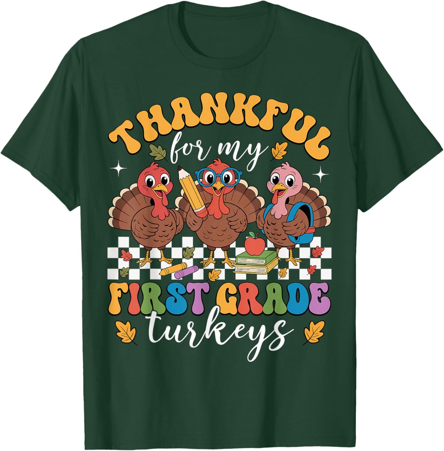 Thankful for My First Grade Turkeys Thanksgiving Teacher T-Shirt - T-Shirt | Forest
