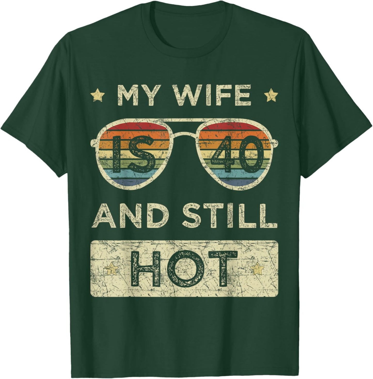 My Wife is 40 and Still Hot 40th Old Birthday of Her T-Shirt - T-Shirt | Forest
