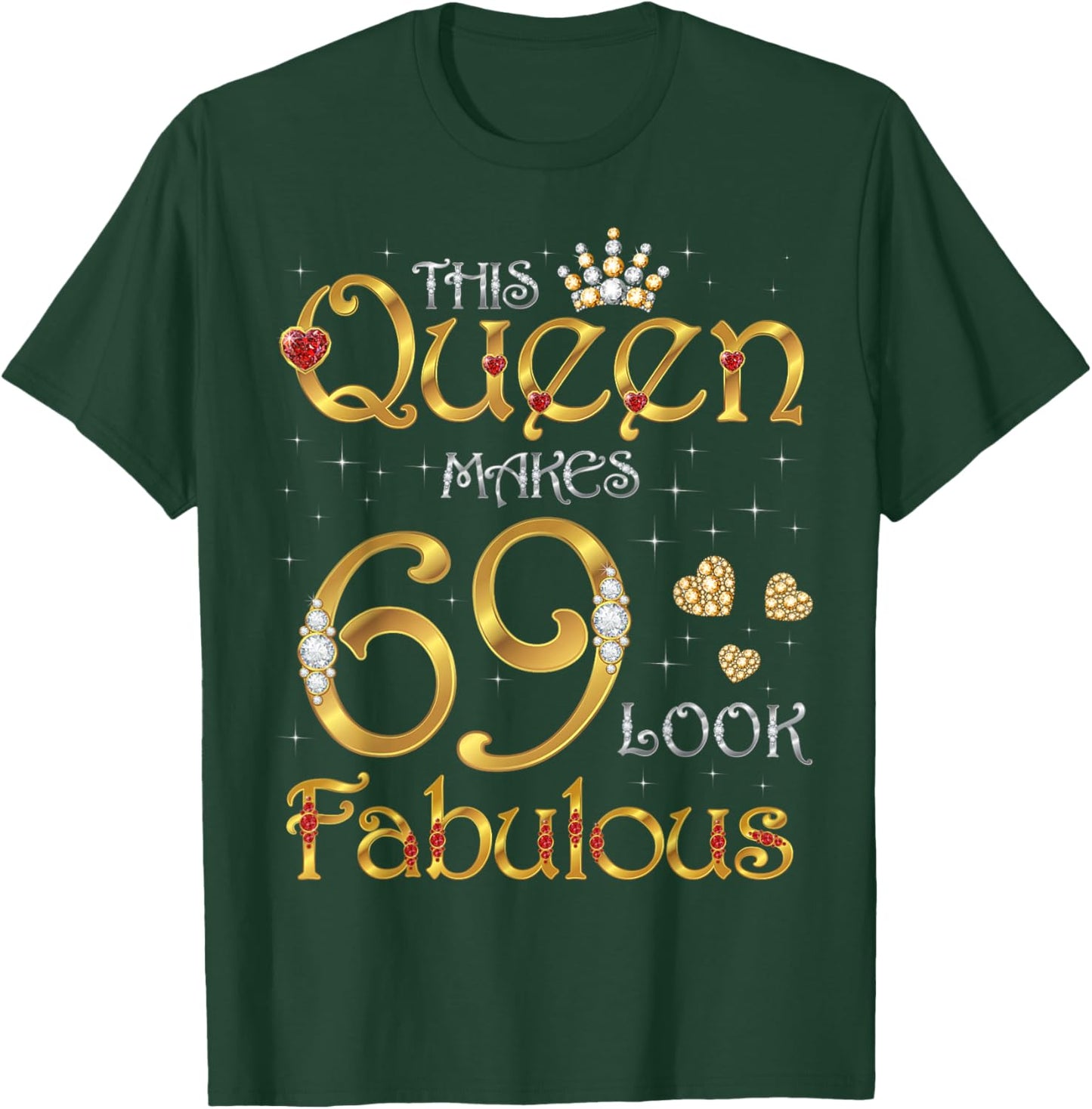 This Queen Makes 69 Look Fabulous, 69 Years Old Birthday T-Shirt - T-Shirt | Forest