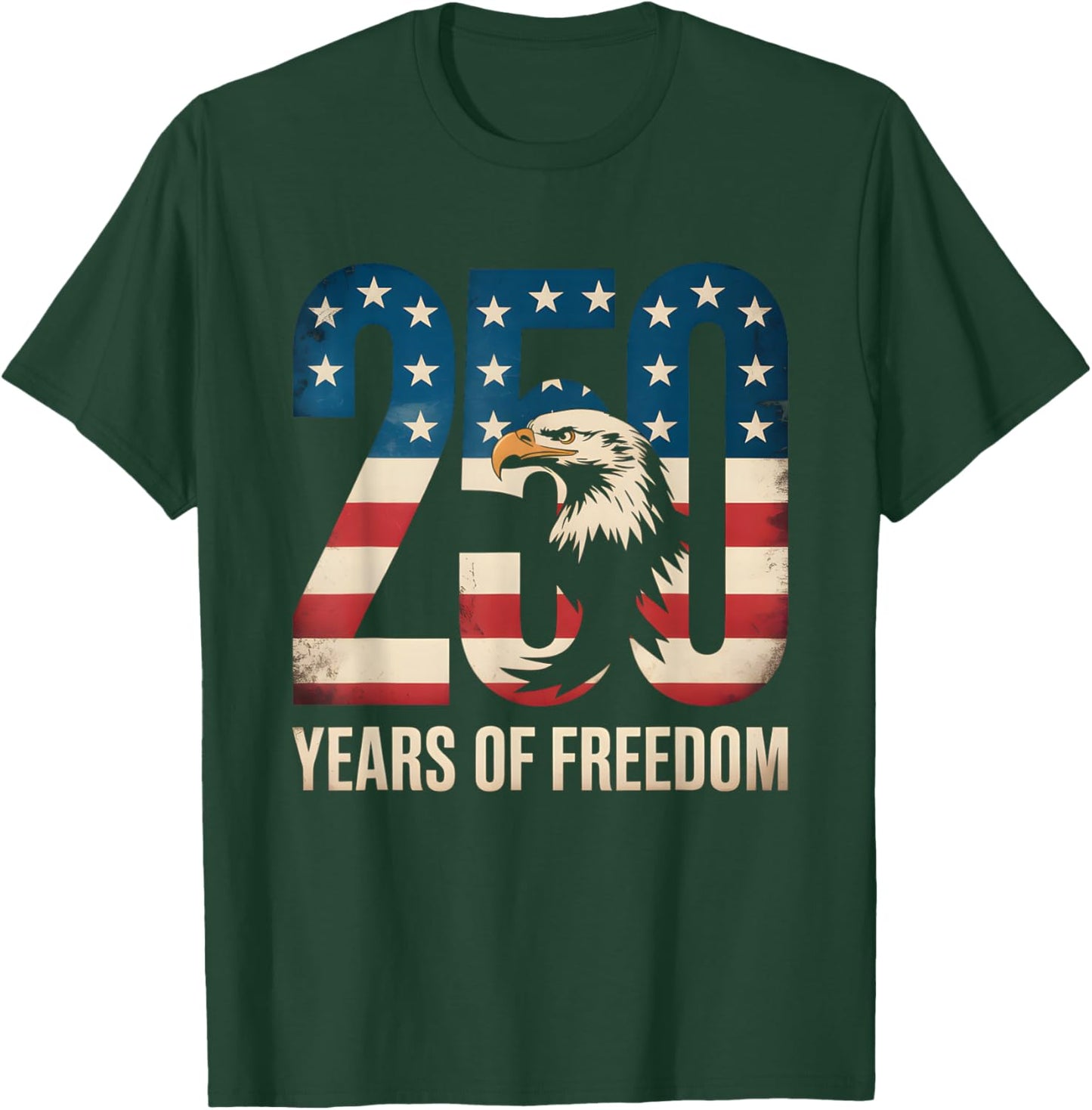 250 Years of Freedom | American 1776–2026 Patriotic T-Shirt - T-Shirt | Forest
