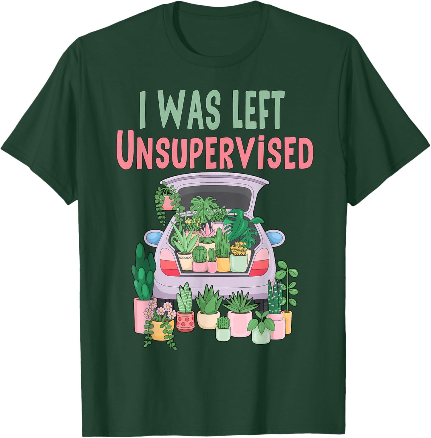 I was Left Unsupervised Funny Gardening Mom Mother's Day T-Shirt - T-Shirt | Forest