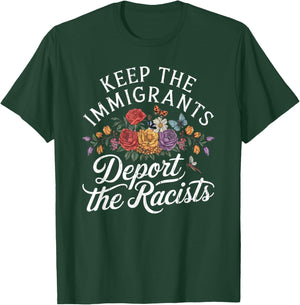 Keep The Immigrants Deport The Racists, Pro Immigrant T-Shirt - T-Shirt | Forest