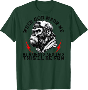 When God Made Me He Grinned and Said This'll Be Fun Monkey T-Shirt - T-Shirt | Forest