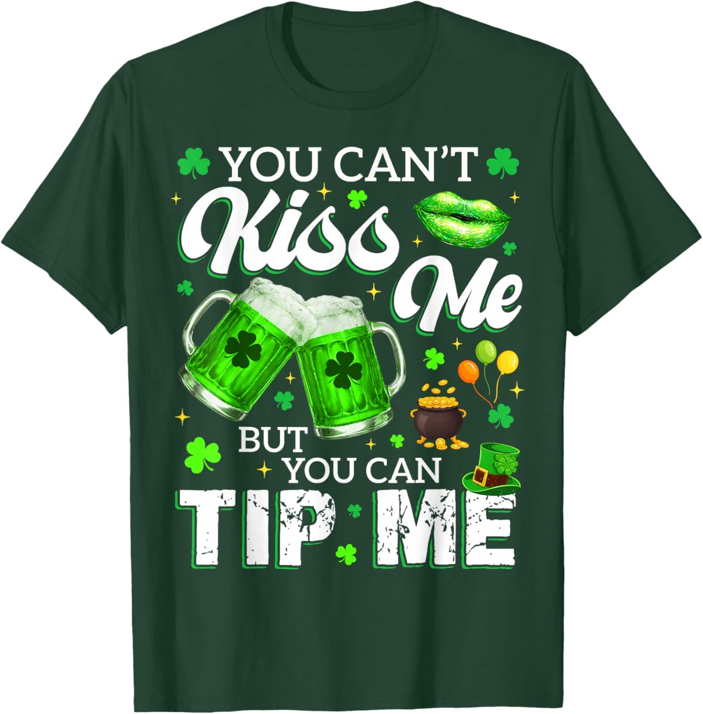 You Cant Kiss Me But You Can Tip Me Drink St Patricks Women T-Shirt - T-Shirt | Forest