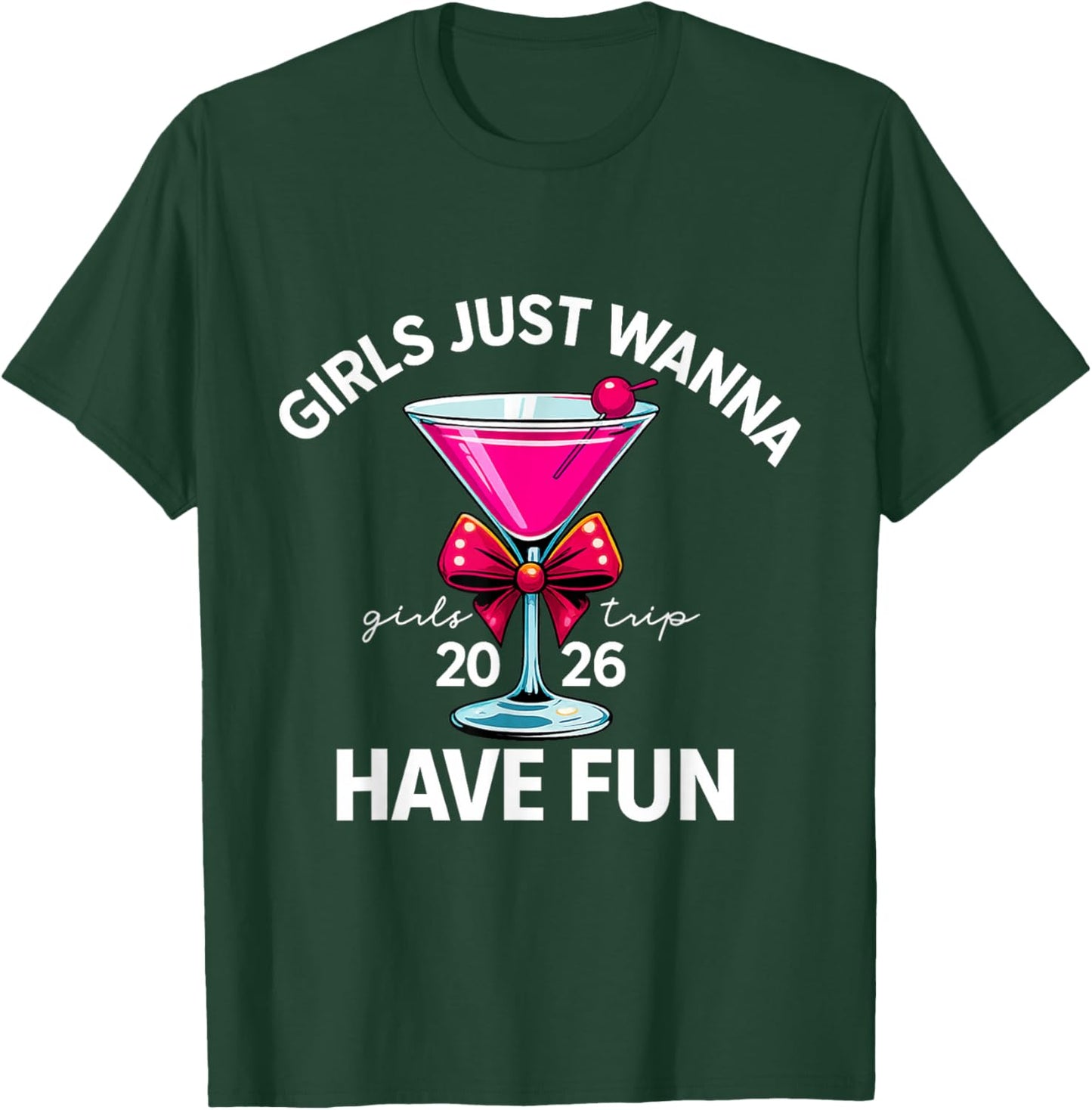 Girls Just Wanna Have Fun Girls Trip 2026 T-Shirt - T-Shirt | Forest
