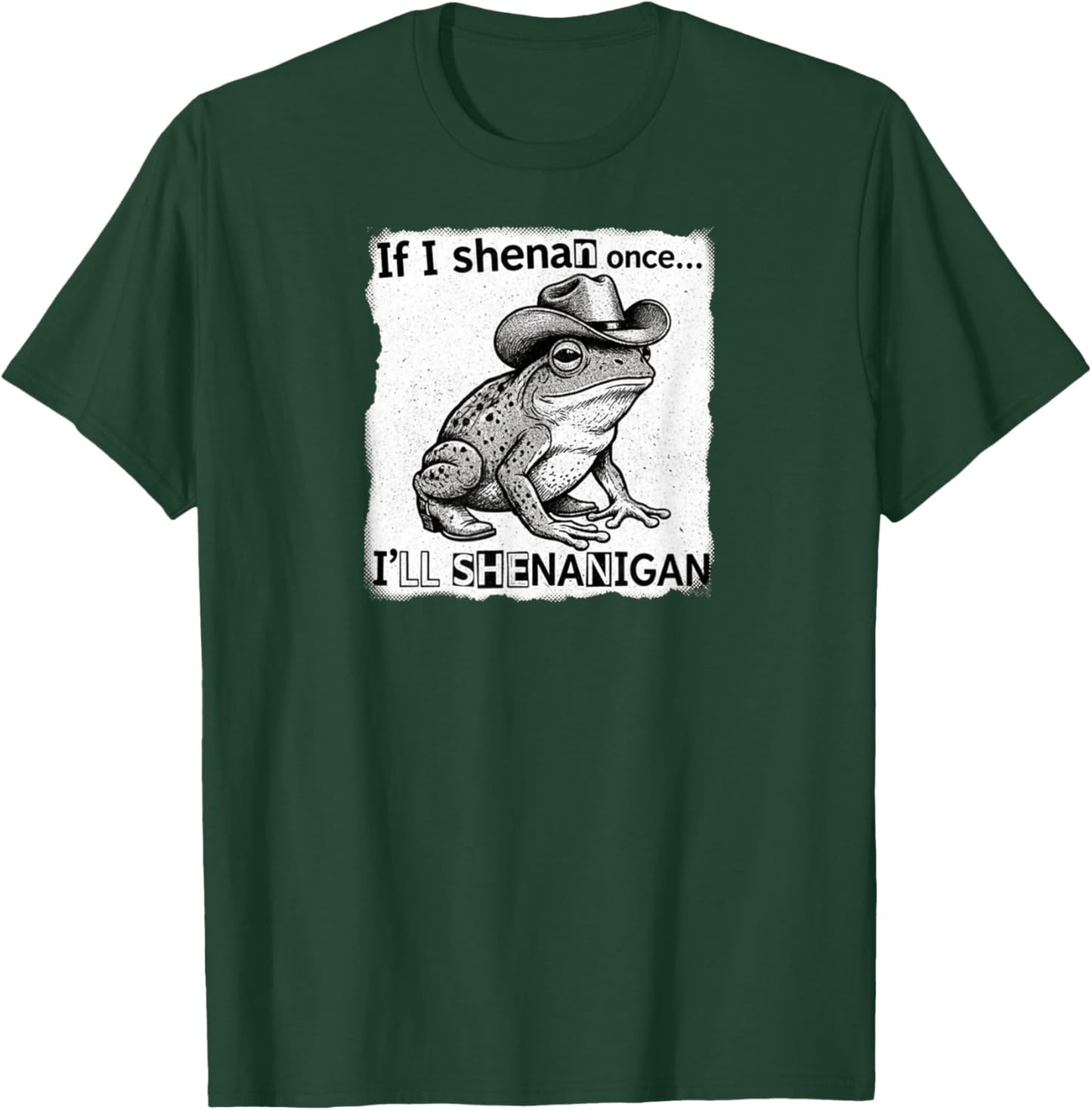 If I Shenan Once I'll Shenanigan Funny Cowboy Frog Design T-Shirt - T-Shirt | Forest