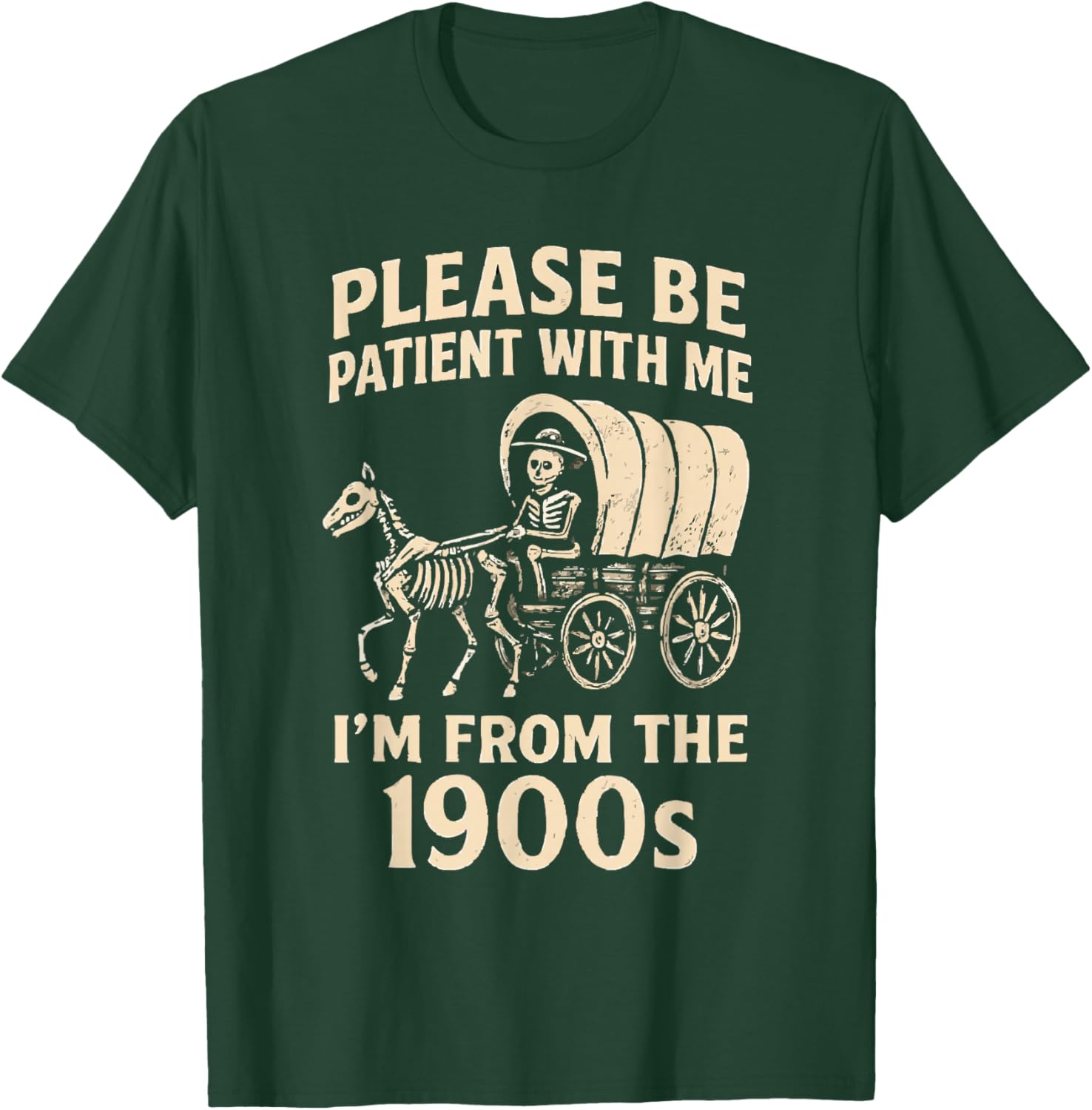 Please Be Patient with Me I’m from The 1900s Funny Skeleton T-Shirt - T-Shirt | Forest