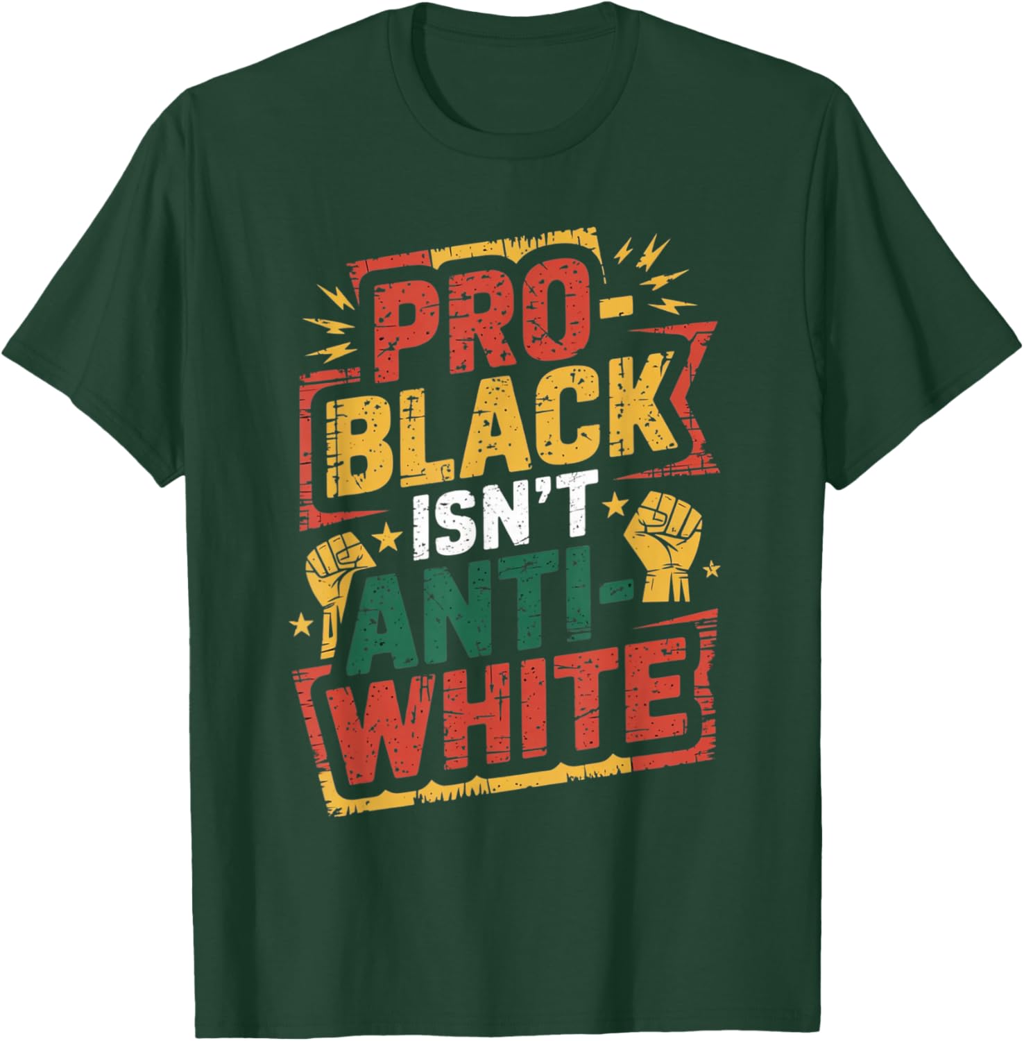 Pro-Black Isn't Anti-White Shirt Black History Month T-Shirt - T-Shirt | Forest