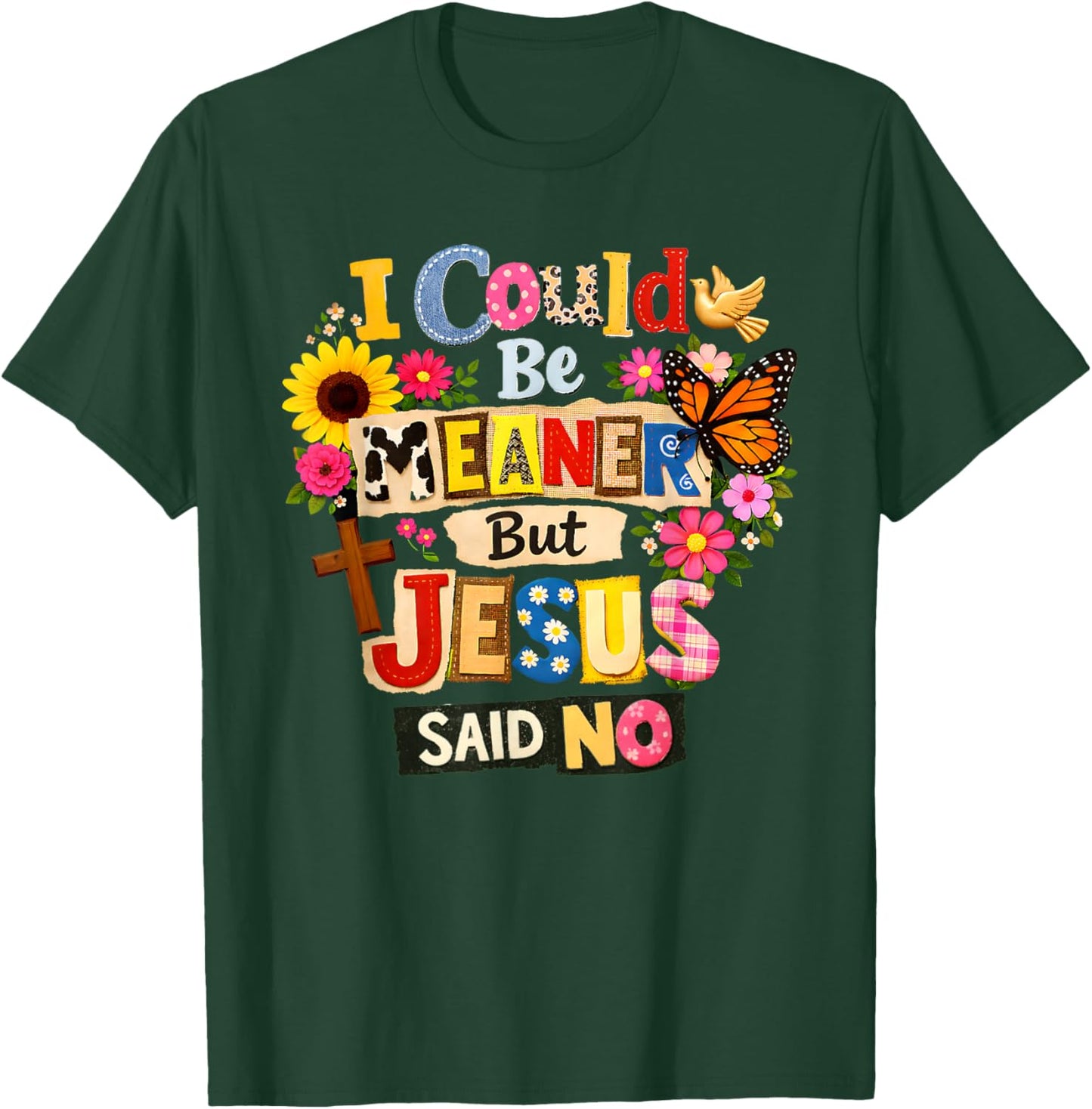Funny Christian Women I Could Be Meaner But Jesus Said No T-Shirt - T-Shirt | Forest