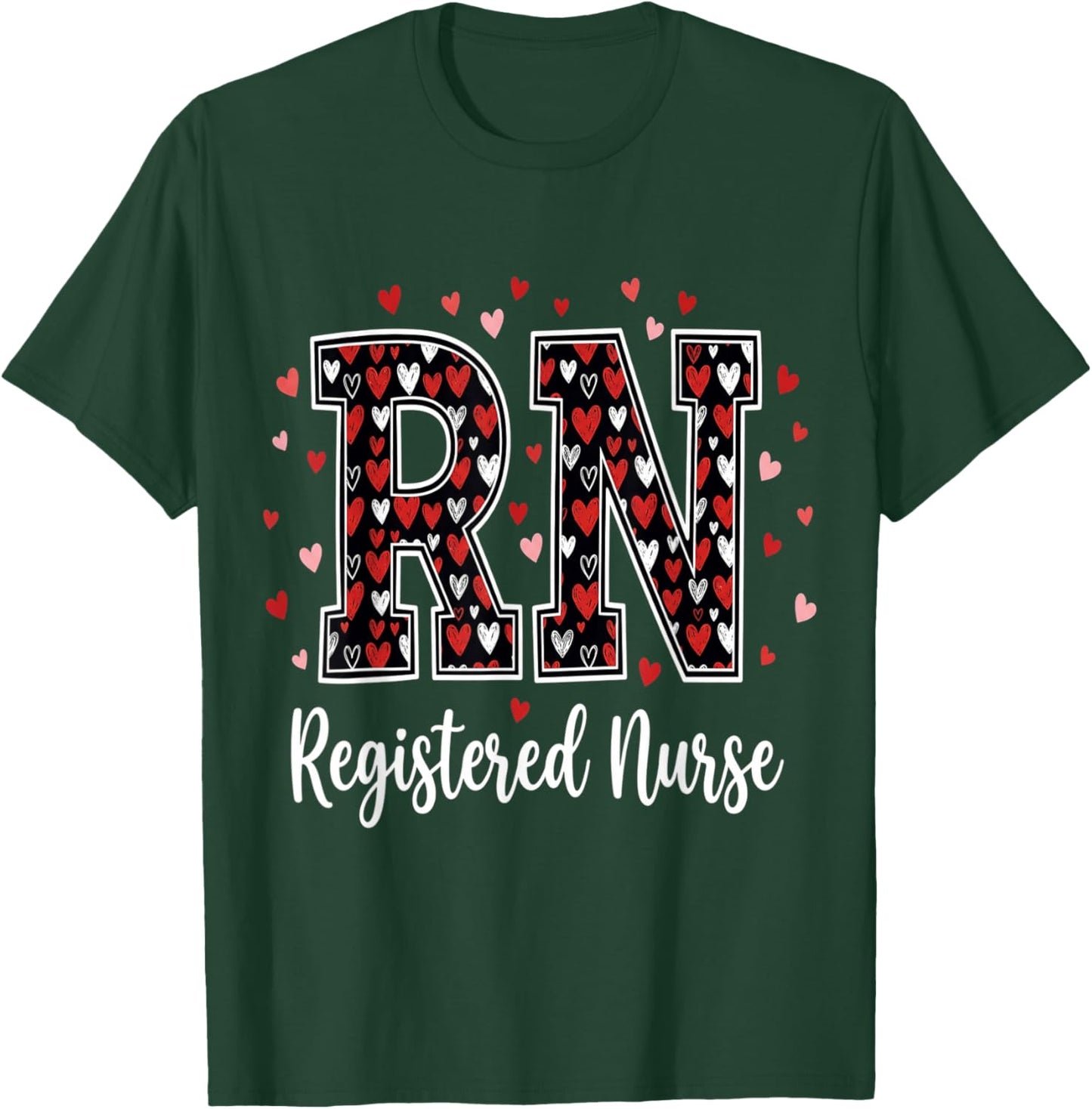 Healthcare Heart Registered Nurse RN Valentines Nurses T-Shirt - T-Shirt | Forest