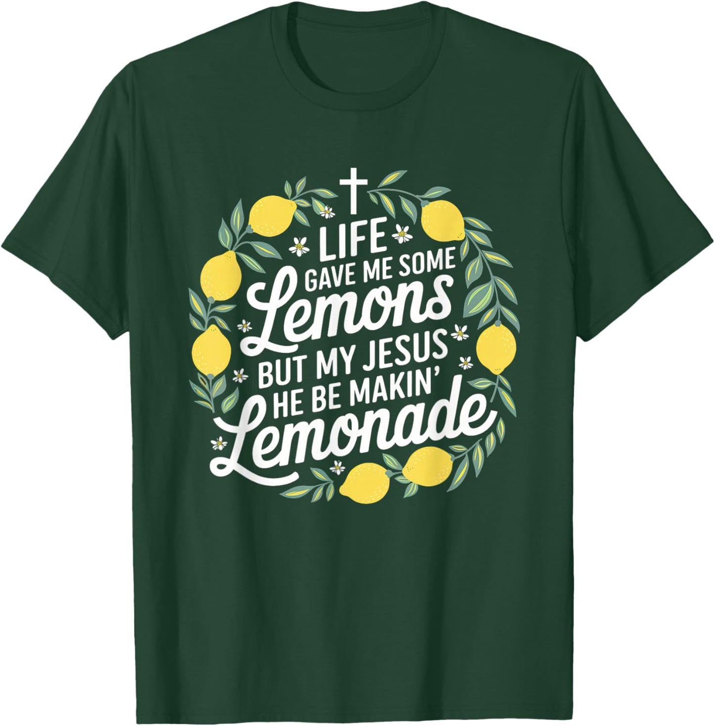 Life Gave Me Some Lemons Jesus Christian Cross Bible T-Shirt - T-Shirt | Forest