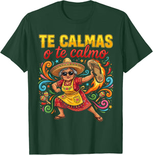 Te Calmas O Te Calmo Mexican Spanish Mom Latina Grandma T-Shirt - T-Shirt | Forest