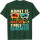 Admit It You'll Miss Me 6 7 Times This Summer Funny Teacher T-Shirt - T-Shirt | Forest