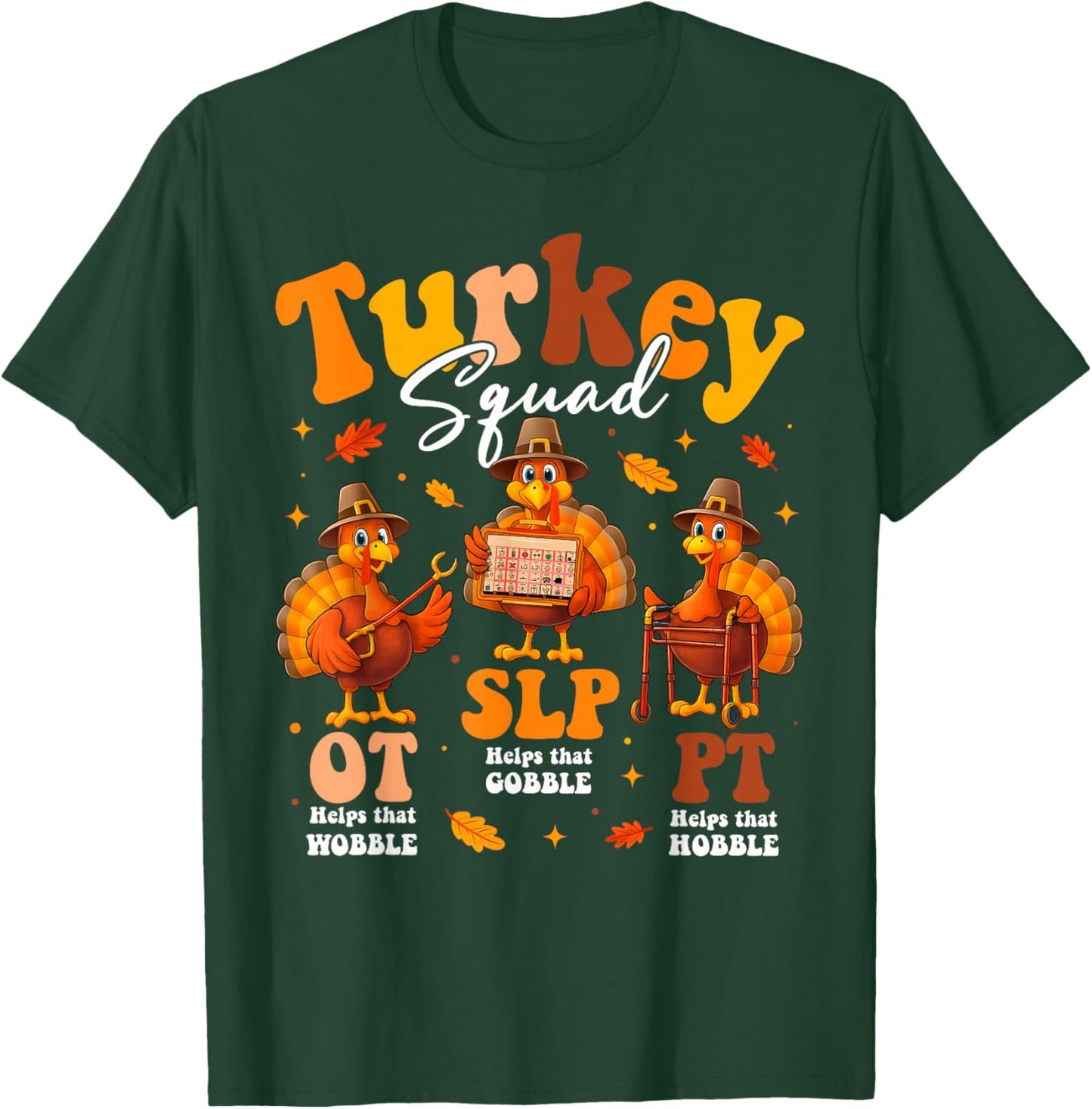Thanksgiving PT SLP OT Turkey Squad Funny Therapy Women Men T-Shirt - T-Shirt | Forest