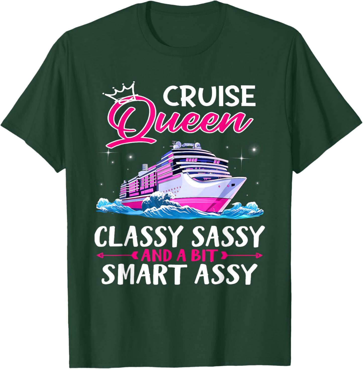 Cruise Queen Classy Sassy and A Bit Smart Assy Crusing Lover T-Shirt - T-Shirt | Forest