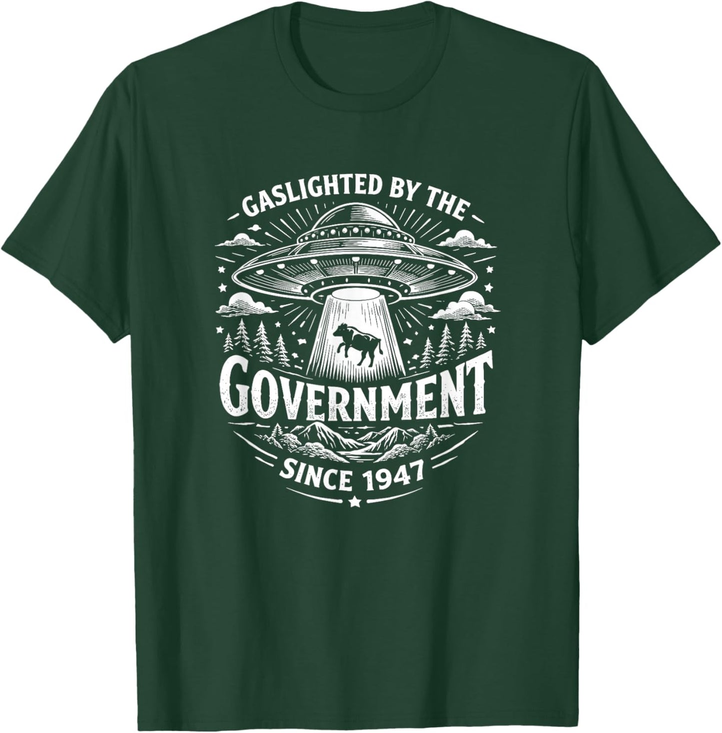 Gaslighted by The Government Since 1947 Funny UFO Alien T-Shirt - T-Shirt | Forest