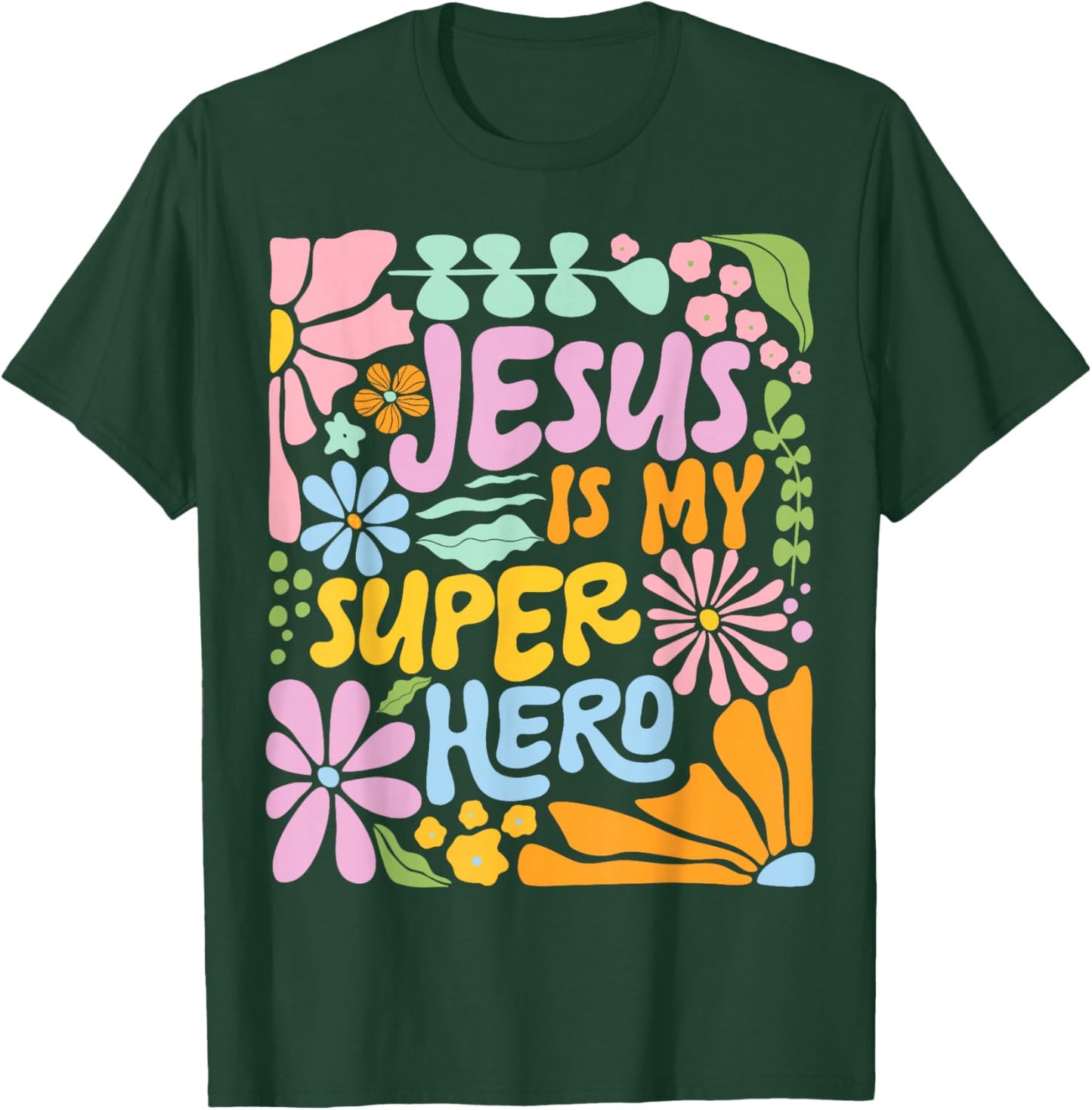 Jesus is My Superhero Boho Flower Christian Religious Floral T-Shirt - T-Shirt | Forest