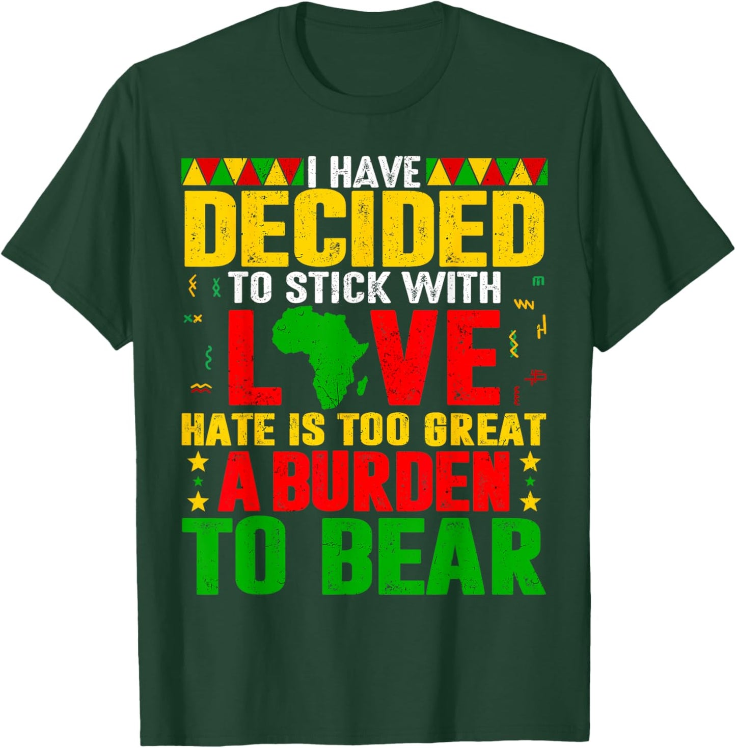 I Have Decided to Stick with Love Black History Men Women T-Shirt - T-Shirt | Forest