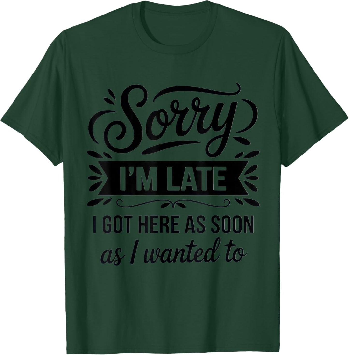 Sorry I'm Late I'm a Sarcastic Mom with Humor for Casual T-Shirt - T-Shirt | Forest