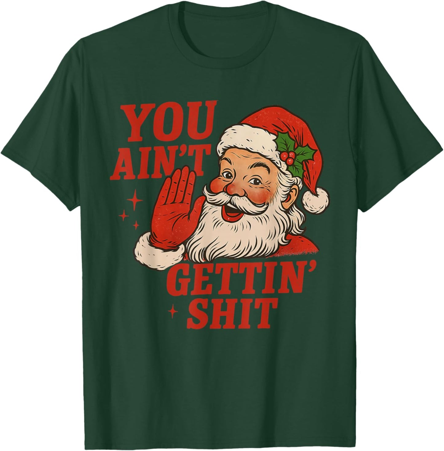Vintage You Ain't Getting Shit Retro Santa Christmas Funny T-Shirt - T-Shirt | Forest
