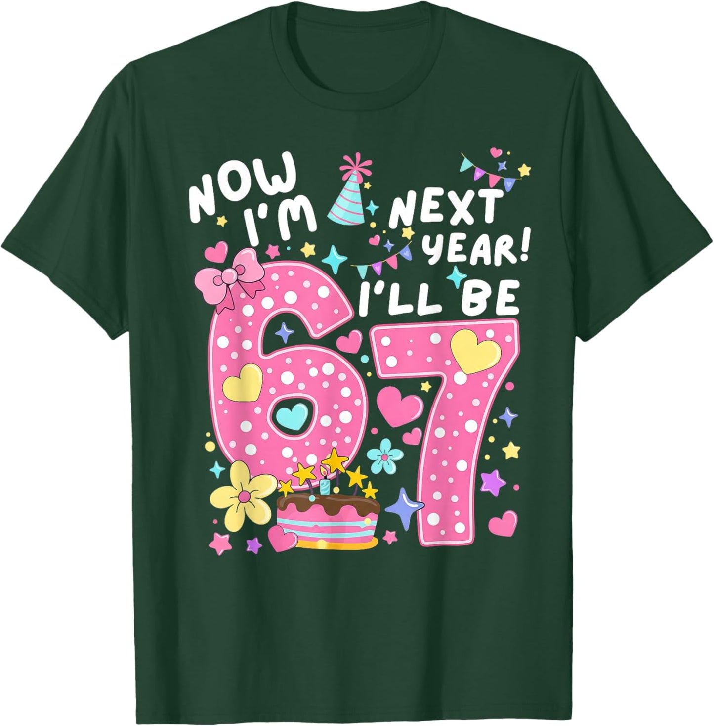 6 Year Old Birthday 67 Trend Now I'm 6 Next Year I'll be 7 T-Shirt - T-Shirt | Forest