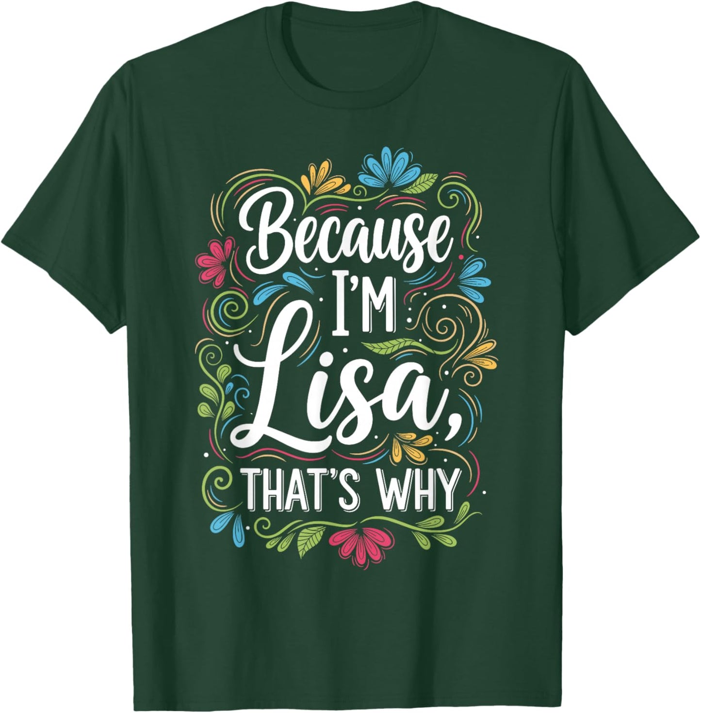 Because I'm Lisa That's Why Sarcastic Vintage Lisa's Saying T-Shirt - T-Shirt | Forest