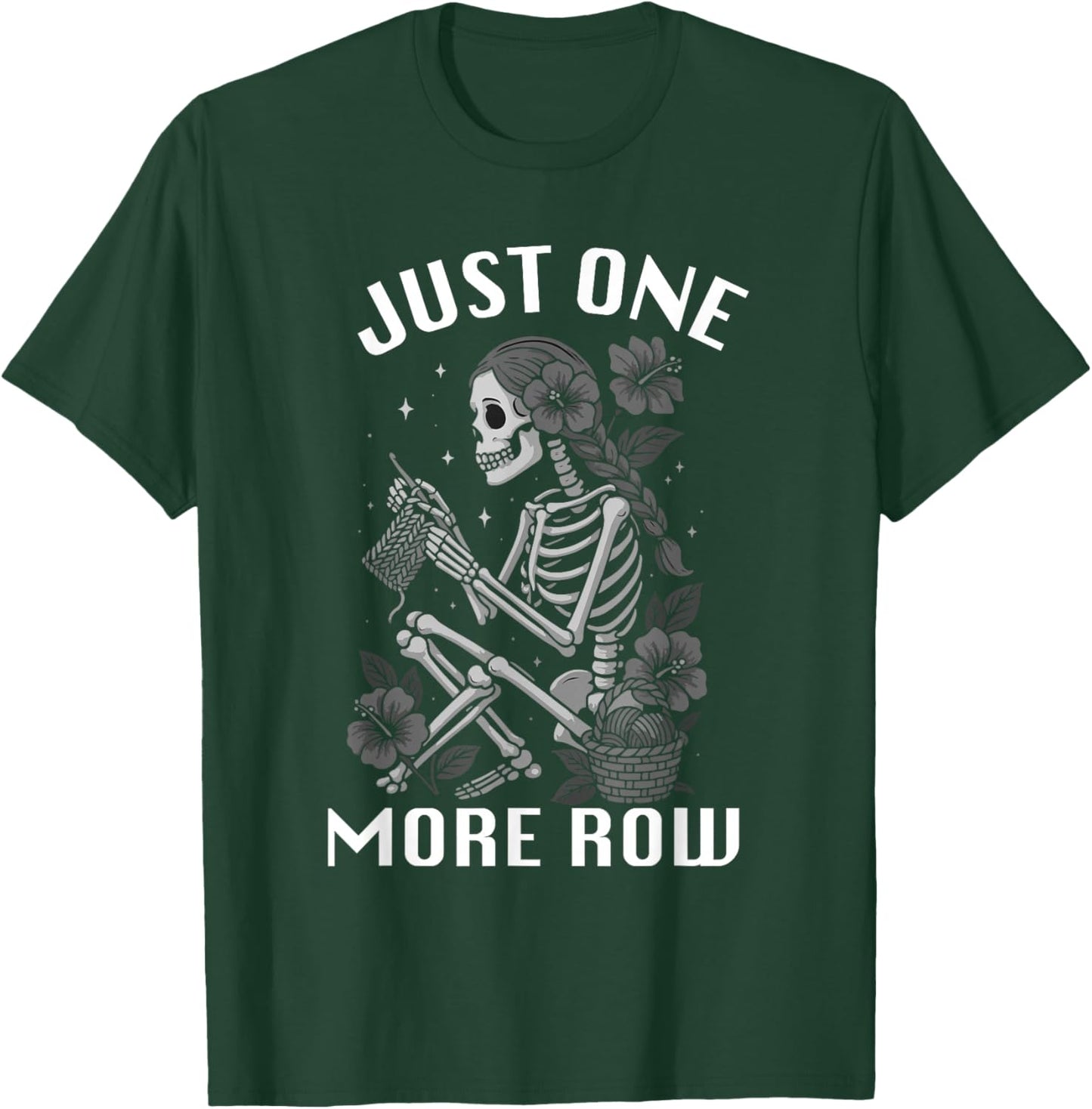 Just One More Row GirlSkeleton Knitting Knitters Crocheting T-Shirt - T-Shirt | Forest