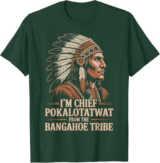 I'm Chief Pokalotatwat from The Tribe Native America Retro T-Shirt - T-Shirt | Forest