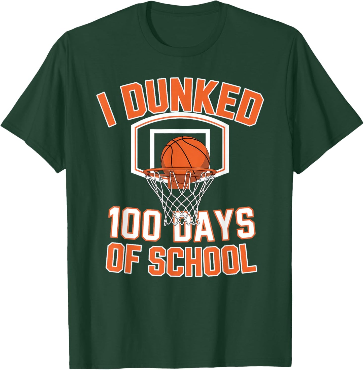 I Dunked 100 Days of School Basketball 100th Day T-Shirt - T-Shirt | Forest