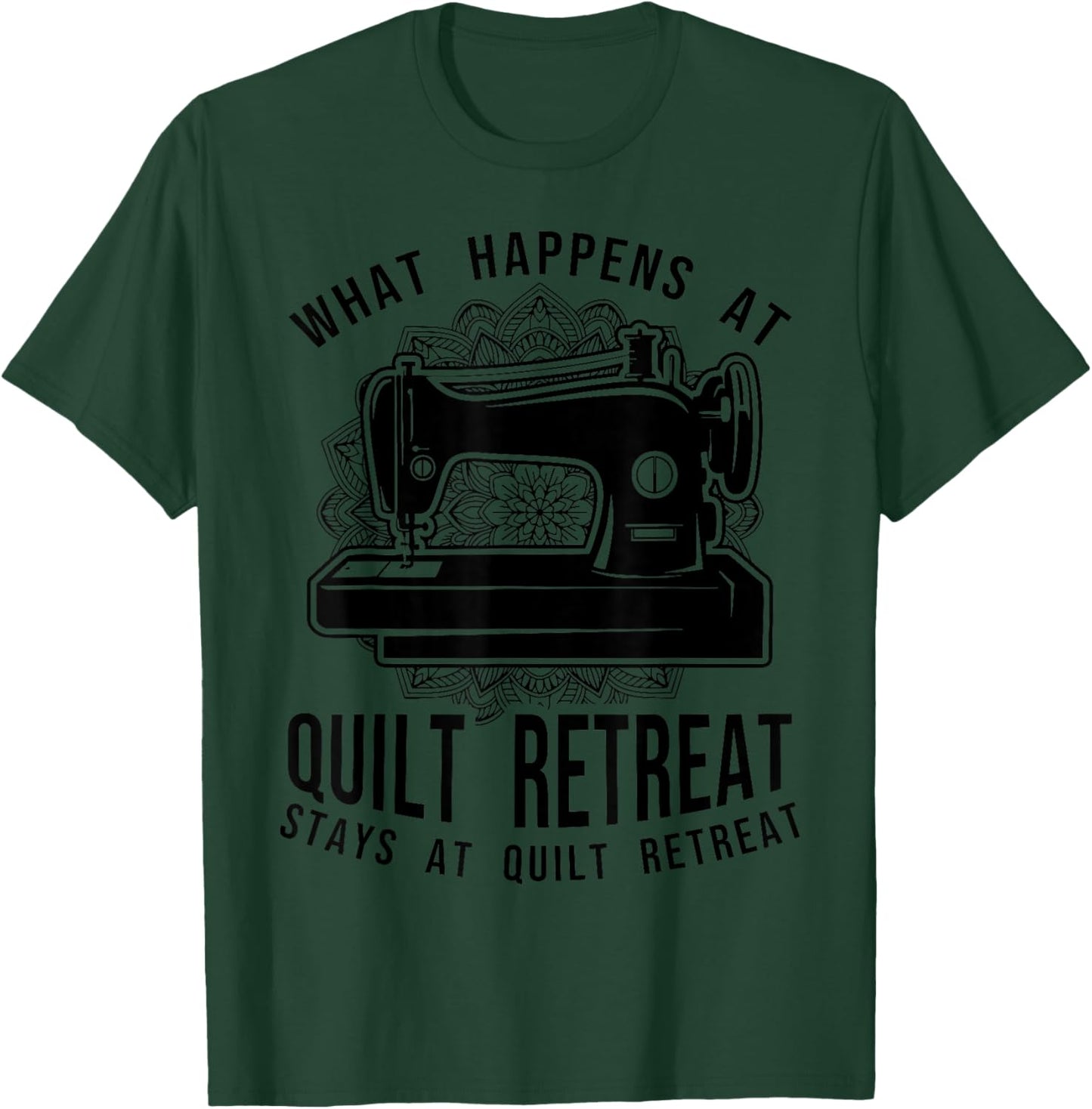 Funny Quilt Retreat Favors Quilting Hobby Crafting Sayings T-Shirt - T-Shirt | Forest