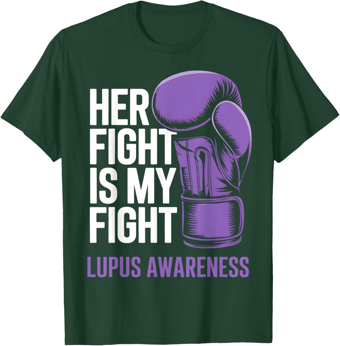 Her Fight is My Fight - SLE Lupus Awareness Support T-Shirt - T-Shirt | Forest