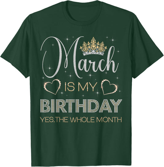 March is My Birthday Yes The Whole Month Bday Party T-Shirt - T-Shirt | Forest