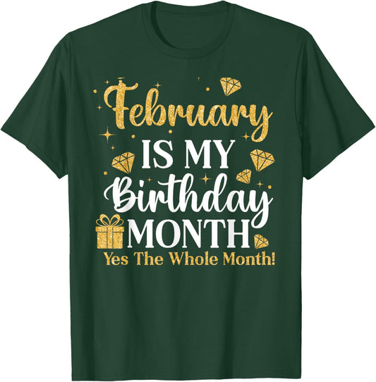 February is My Birthday Yes The Whole Month Queens Birthday T-Shirt - T-Shirt | Forest