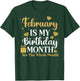 February is My Birthday Yes The Whole Month Queens Birthday T-Shirt - T-Shirt | Forest