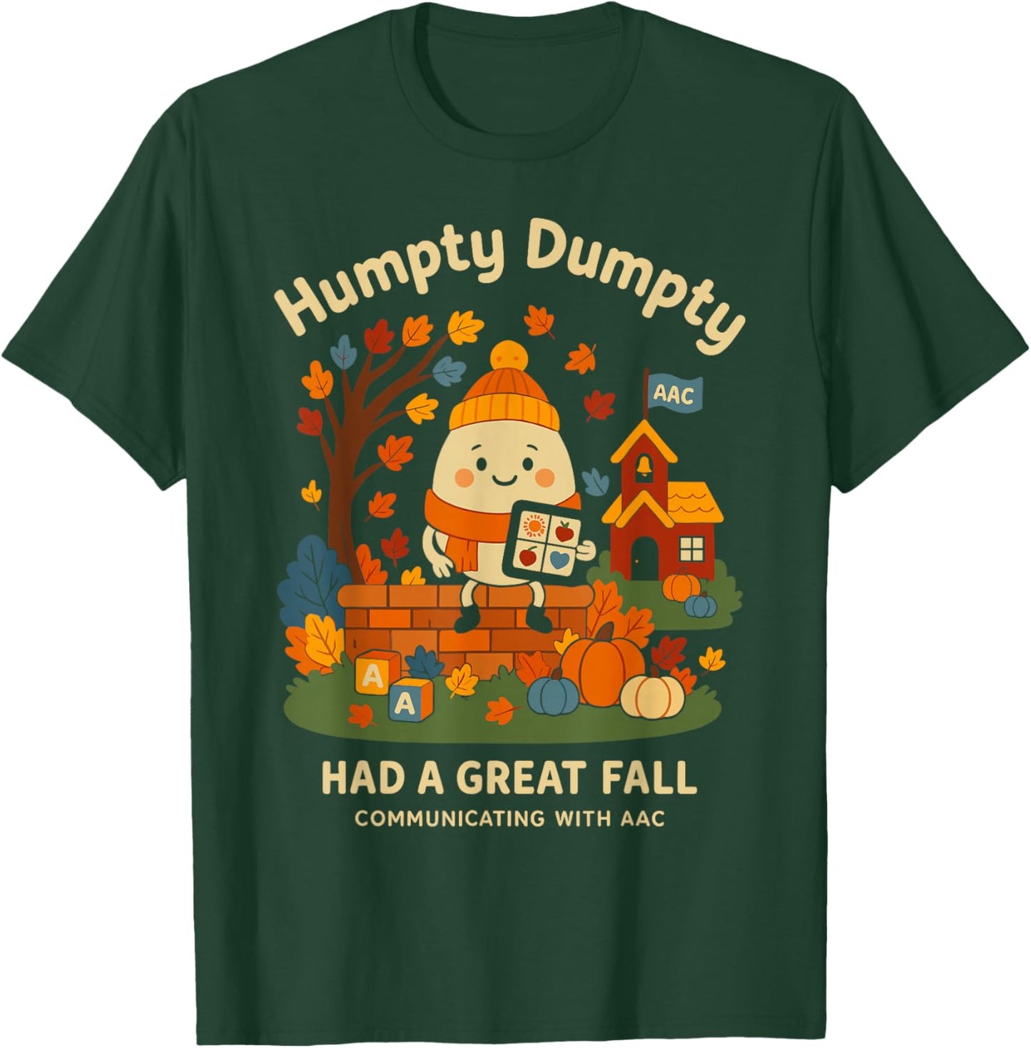 Humpty Dumpty Had A Great Fall AAC Awareness Speech Therapy T-Shirt - T-Shirt | Forest