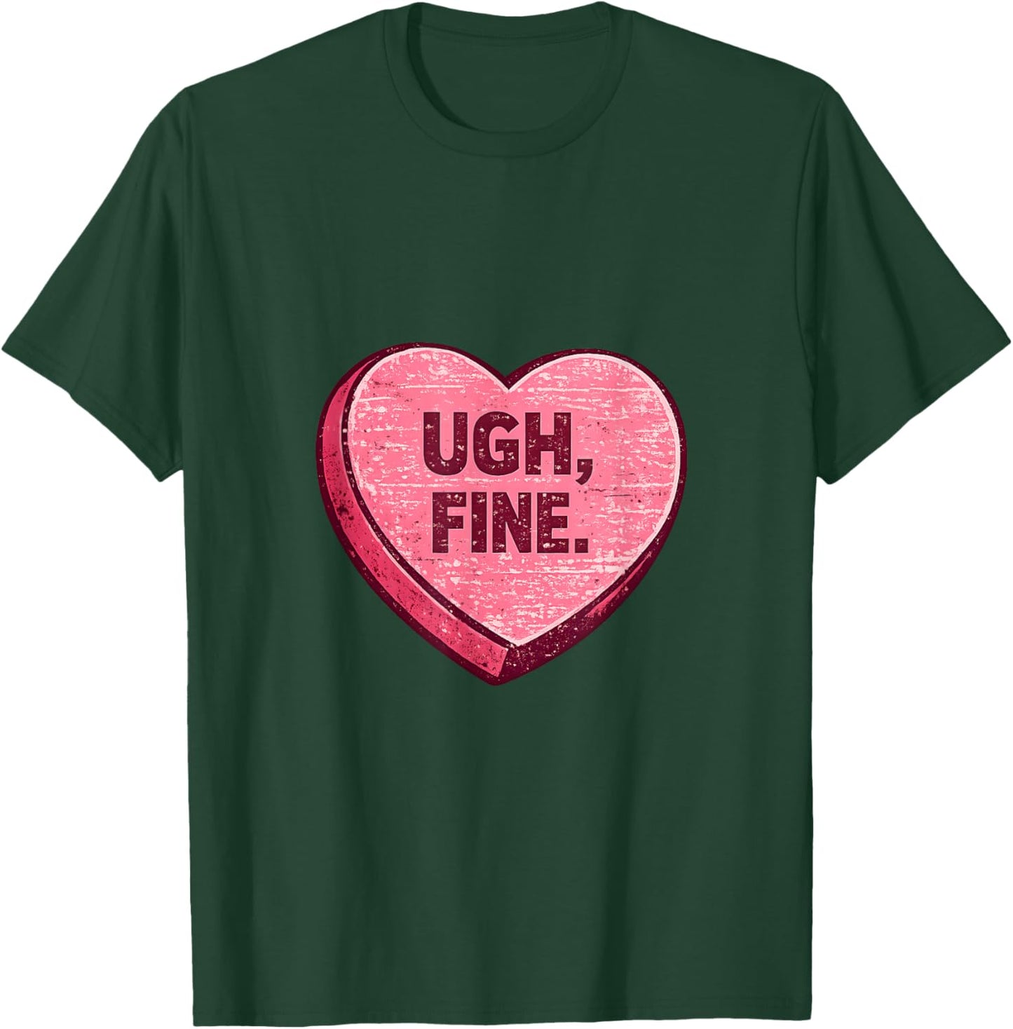 Ugh Fine Sarcastic Anti Valentine Candy Heart T-Shirt - T-Shirt | Forest