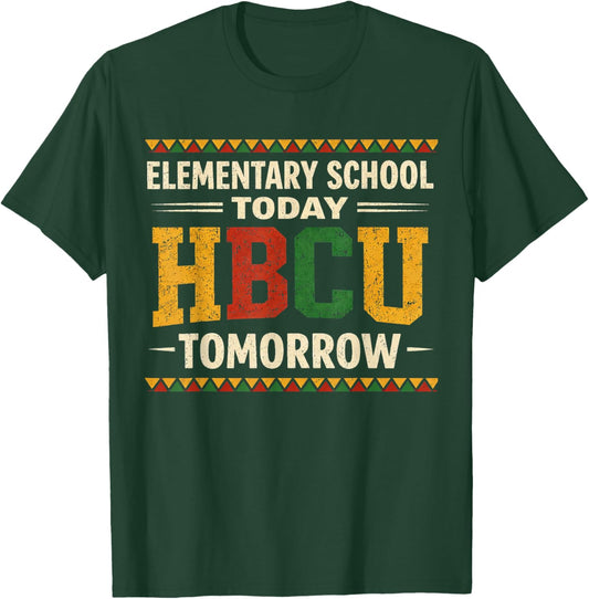 Future HBCU College Elementary School Today HBCU Tomorrow T-Shirt - T-Shirt | Forest
