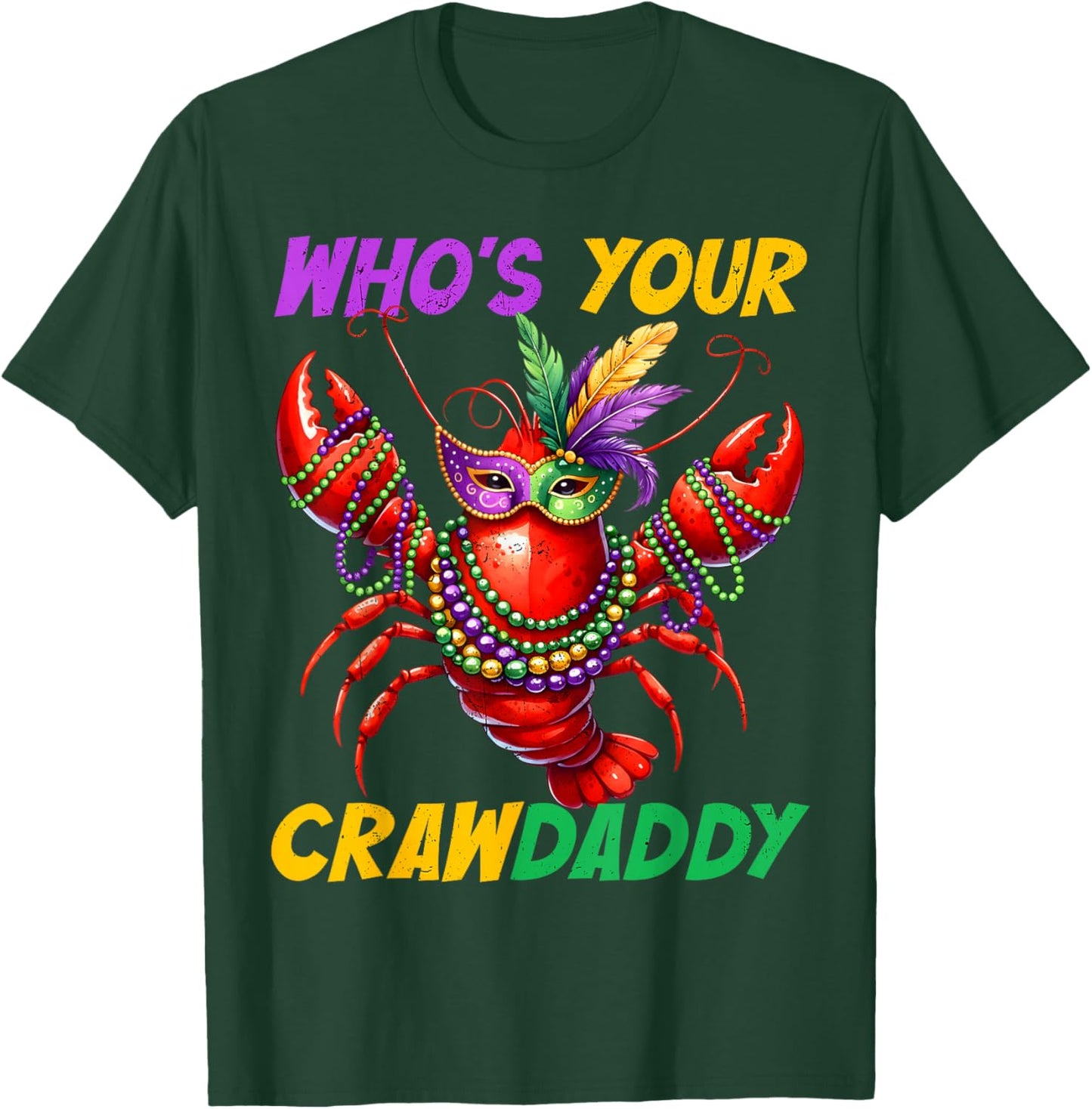 Whos Your Crawdaddy Crawfish Beads Funny Men Women Carnival T-Shirt - T-Shirt | Forest