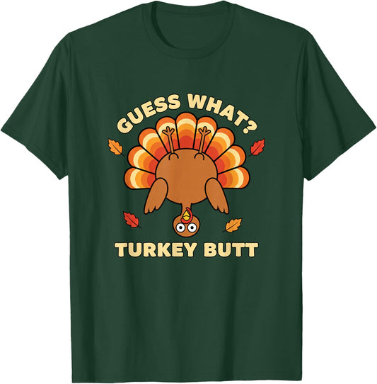 Funny Guess What? Turkey Butt, Thanksgiving Humor for Turdu T-Shirt - T-Shirt | Forest