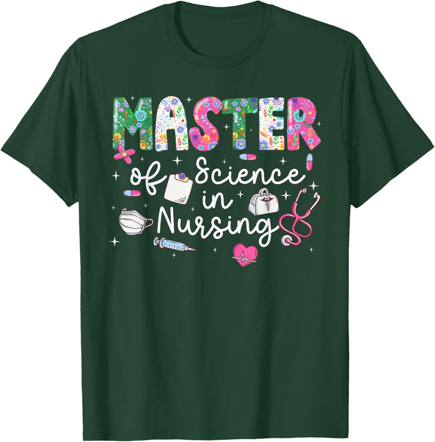Master of Science in Nursing Graduate Masters in Nursing T-Shirt - T-Shirt | Forest