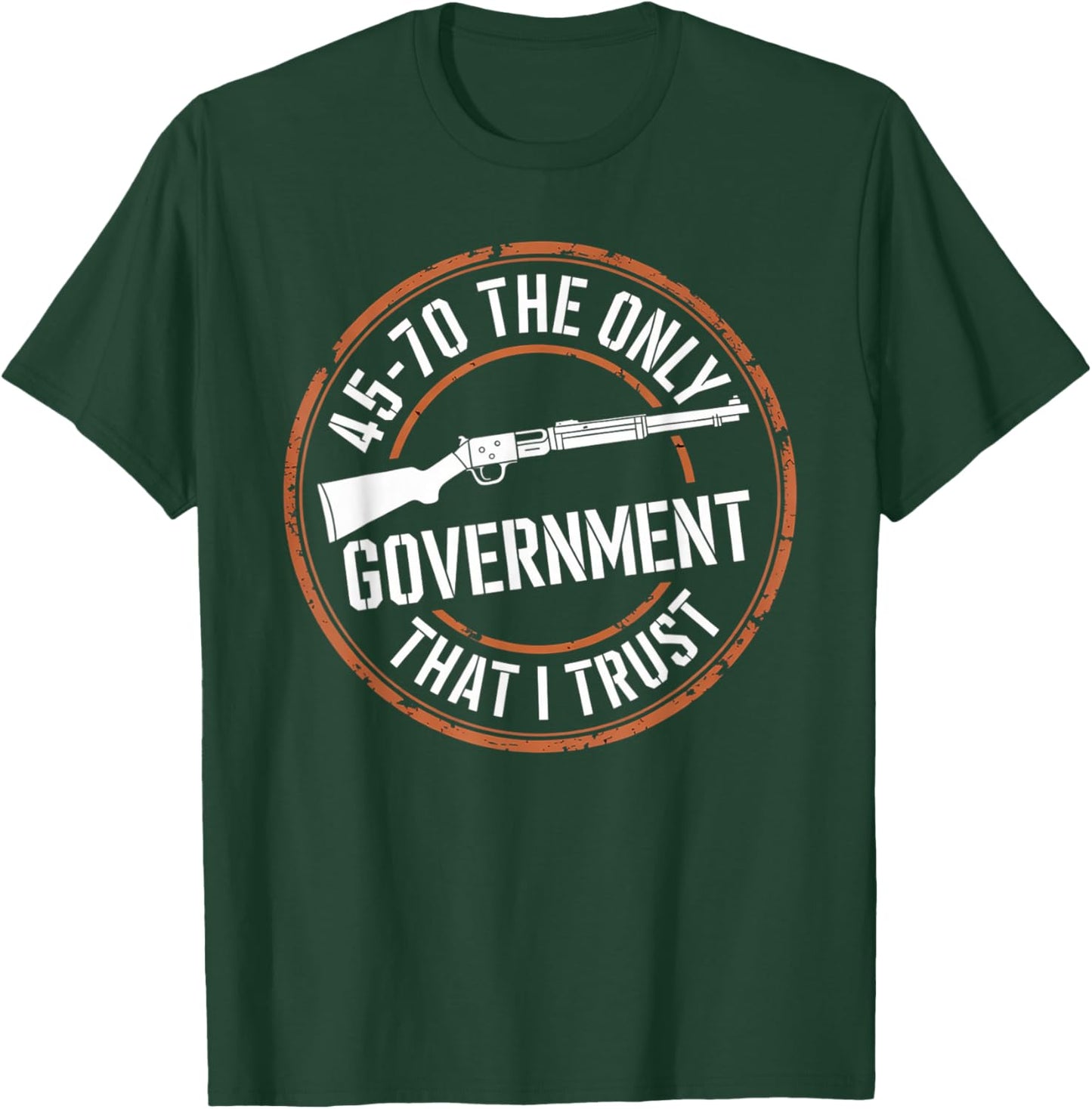 45 70 The Only Government That I Trust - Guns T-Shirt - T-Shirt | Forest