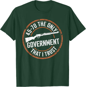 45 70 The Only Government That I Trust - Guns T-Shirt - T-Shirt | Forest