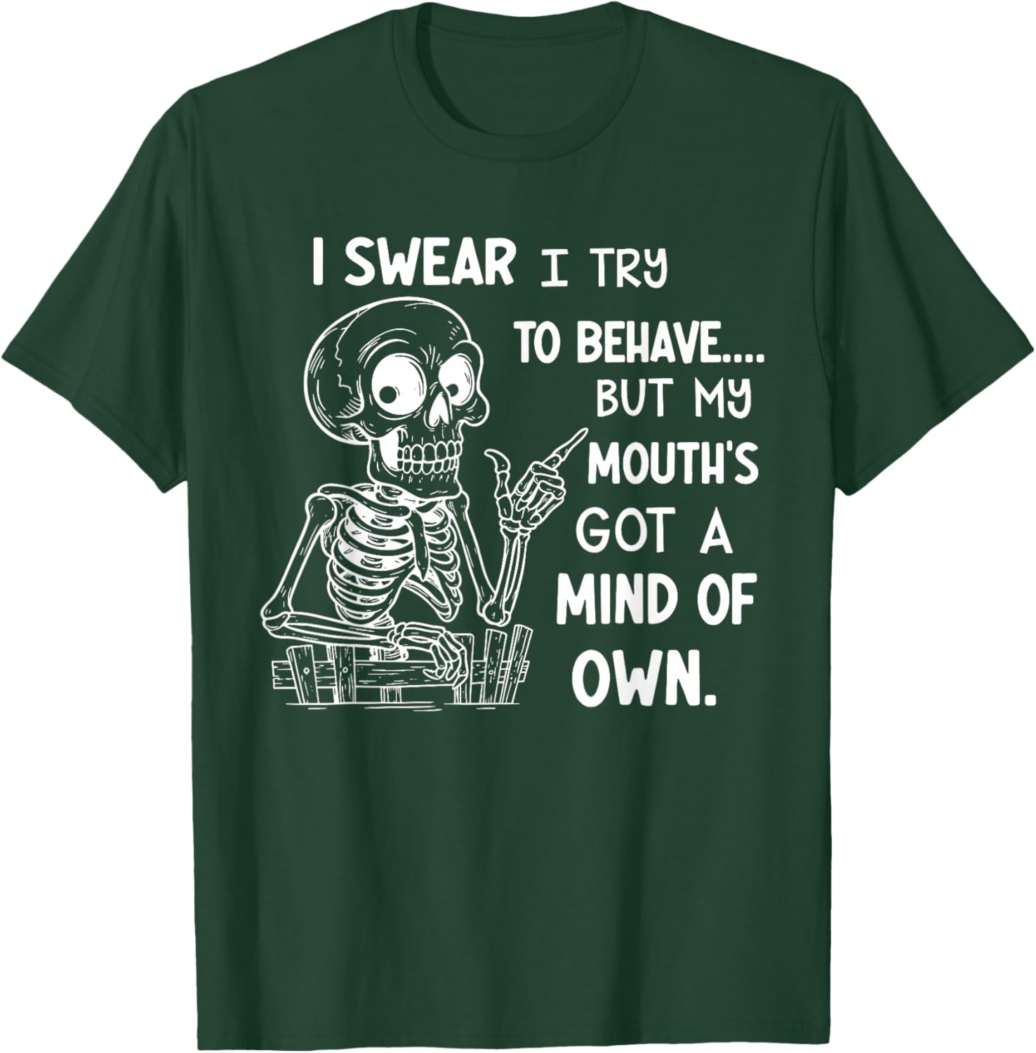I Swear I Try to Behave But My Mouth's Got A Mind of Its Own T-Shirt - T-Shirt | Forest