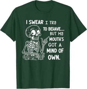 I Swear I Try to Behave But My Mouth's Got A Mind of Its Own T-Shirt - T-Shirt | Forest