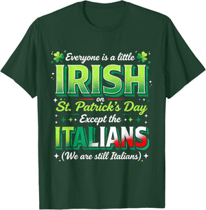 Everyone is A Little Irish Except Italians St Patricks Day T-Shirt - T-Shirt | Forest