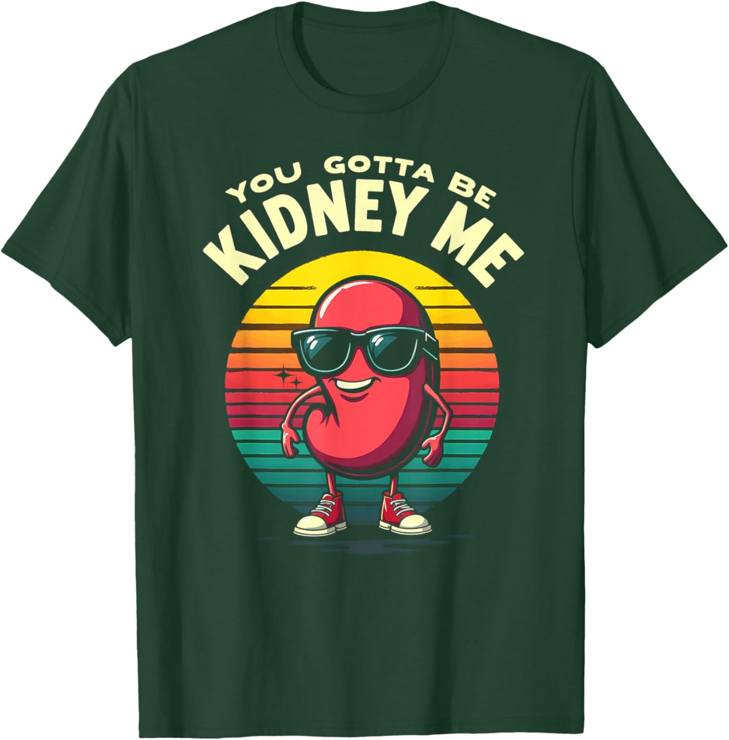 Humor Kidney Transplant You Gotta Be Kidney Me T-Shirt - T-Shirt | Forest