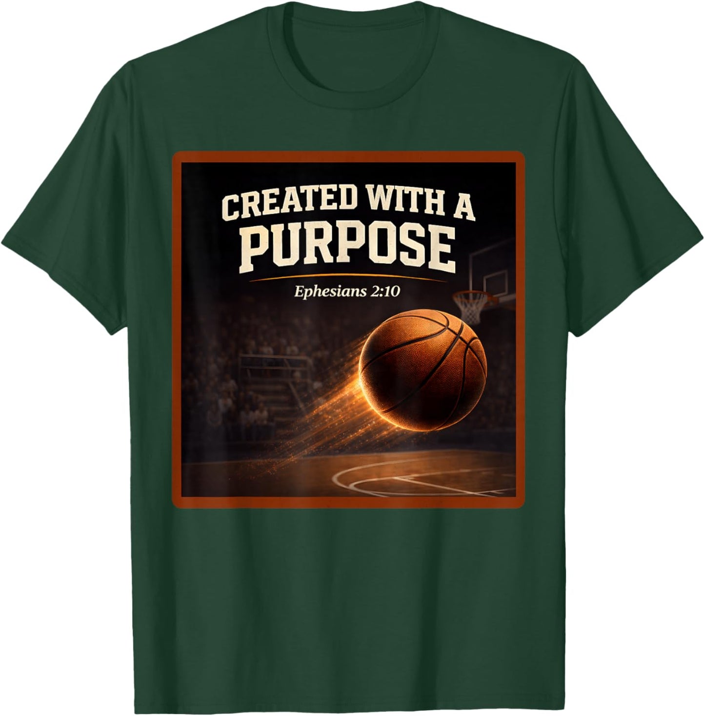 Christian Basketball Created with A Purpose Ephesians 2 10 T-Shirt - T-Shirt | Forest