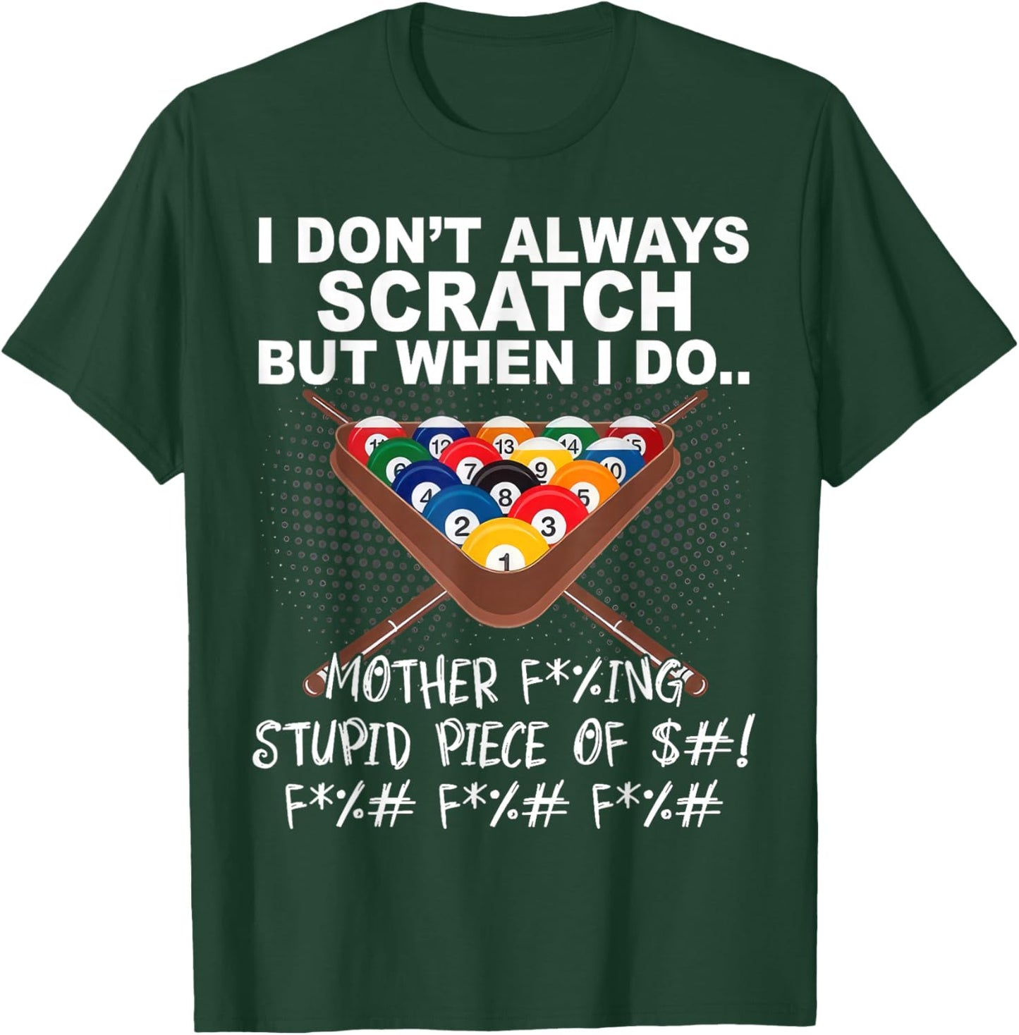 I Dont Always Scratch But When I Do Funny Billiards T-Shirt - T-Shirt | Forest
