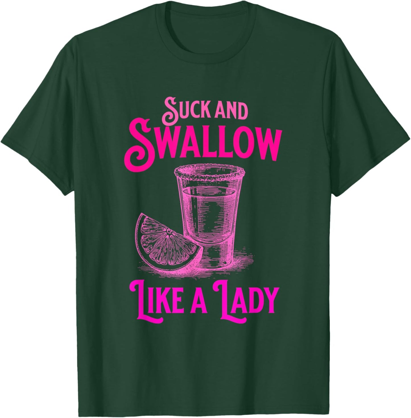Suck and Swallow Like A Lady T-Shirt - T-Shirt | Forest